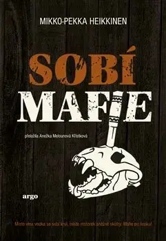 Detektívky, trilery, horory Sobí mafie - Mikko Heikkinen,Anežka Melounová Křístková