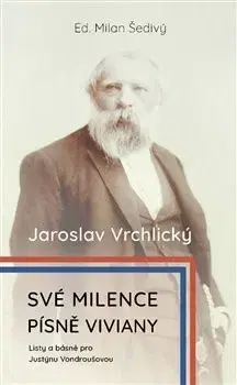 História Své milence, písně Viviany /komplet/ 2xkniha - Jaroslav Vrchlický,Milan Šedivý