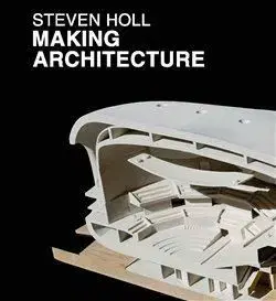 Architektúra Making Architecture - Steven Holl