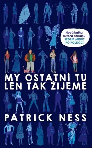 Pre deti a mládež My ostatní tu len tak žijeme - Patrick Ness