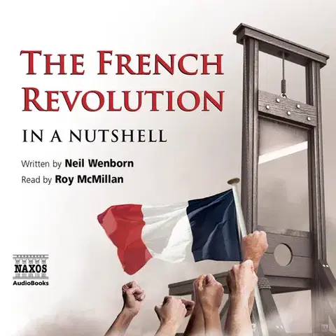 História Naxos Audiobooks The French Revolution – In a Nutshell (EN)