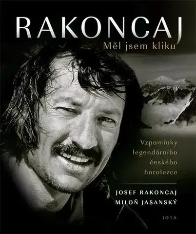 Fejtóny, rozhovory, reportáže Rakoncaj: Měl jsem kliku - Miloň Jasanský,Josef Rakoncaj