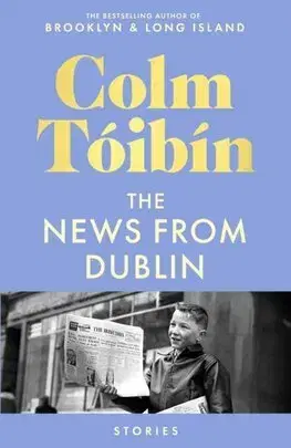 Svetová beletria The News from Dublin - Colm Toibín