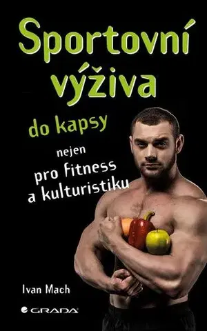 Zdravá výživa, diéty, chudnutie Sportovní výživa do kapsy - Ivan Mach