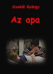 Detektívky, trilery, horory Az apa - Szakál György