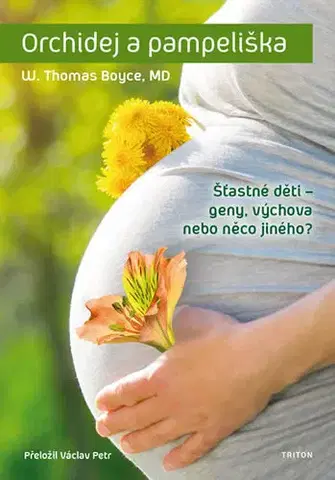 Starostlivosť o dieťa, zdravie dieťaťa Orchidej a pampeliška - W. Thomas Boyce