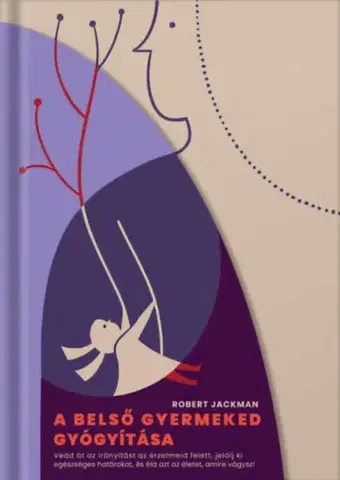 Rozvoj osobnosti A belső gyermeked gyógyítása - Robert Jackman