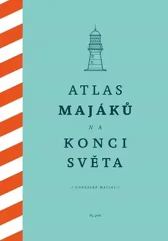 Svetová beletria Atlas majáků na konci světa - González Macías,Jan Machej