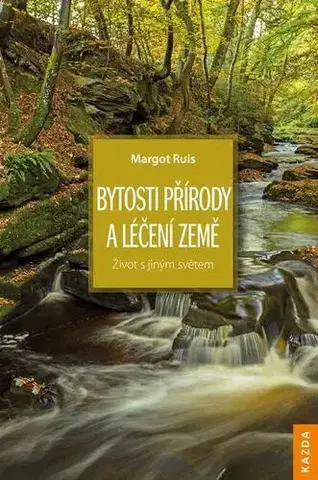Mágia a okultizmus Bytosti přírody a léčení Země - Margot Ruis
