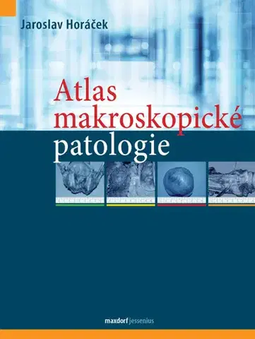 Patológia Atlas makroskopické patologie - Jaroslav Horáček