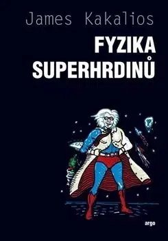 Astronómia, vesmír, fyzika Fyzika superhrdinů - James Kakalios