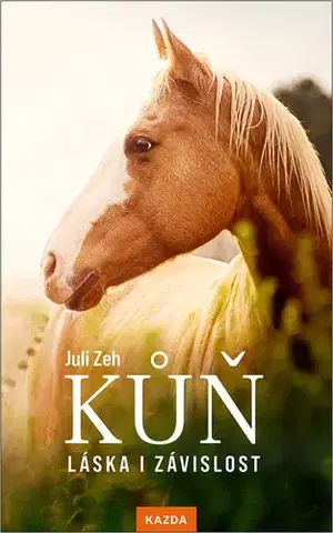 Kone Kůň. Láska i závislost - Juli Zeh,Jana Zoubková
