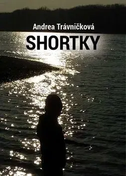 Novely, poviedky, antológie Shortky - Andrea Trávničková
