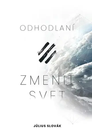 Náboženstvo - ostatné Odhodlaní zmeniť svet - Július Slovák