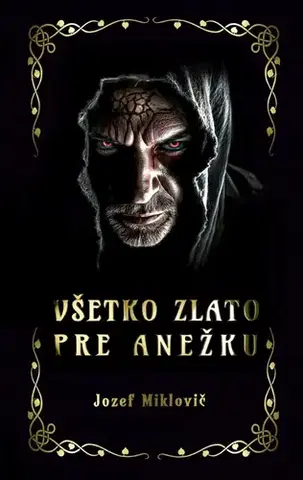 Sci-fi a fantasy Všetko zlato pre Anežku - Jozef Miklovič