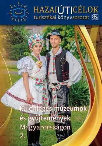 Historické pamiatky, hrady a zámky Különleges múzeumok és gyűjtemények Magyarországon 2.