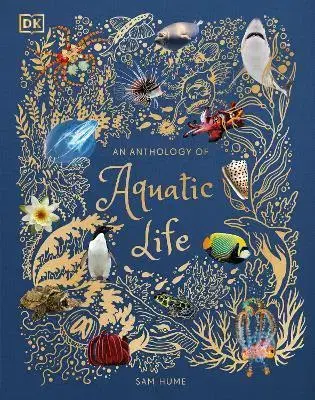 Príroda An Anthology of Aquatic Life - Sam Hume