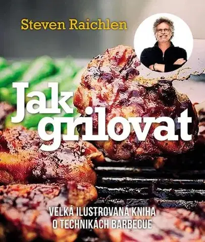 Grilovanie, Wok Jak grilovat 3. vydání - Steven Raichlen