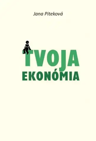 Ekonómia, Ekonomika Tvoja ekonómia - Jana Piteková