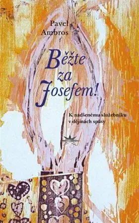 Kresťanstvo Běžte za Josefem! - Pavel Ambros