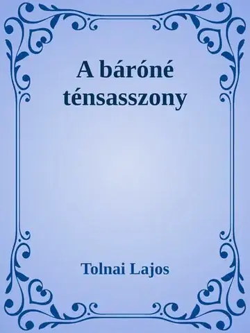 Svetová beletria Báróné ténsasszony - Lajos Tolnai