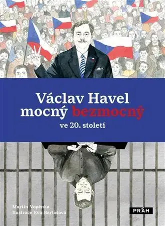 História Václav Havel – mocný bezmocný ve 20. Století - Martin Vopěnka