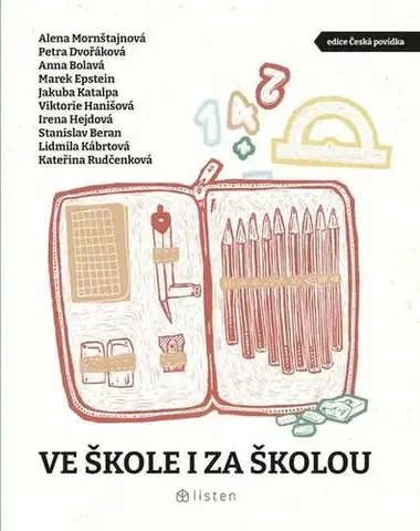 Novely, poviedky, antológie Ve škole i za školou - Marek Epstein,Petra Dvořáková,Stanislav Beran,Katalpa Jakuba,Anna Bolavá,Lidmila Kábrtová,Alena Mornštajnová,Viktorie Hanišová a Kateřina Rudčenková