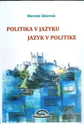 Politológia Politika v jazyku, jazyk v politike - Marcela Gbúrová