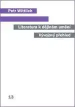 Dejiny, teória umenia Literatura k dějinám umění - Petr Wittlich