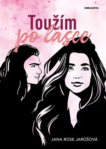 Česká beletria Toužím po lásce - Jana Rose Jarošová