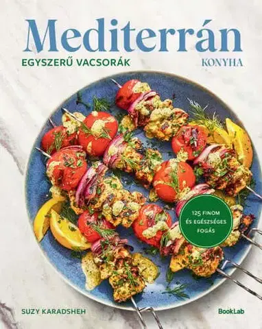 Kuchárky - ostatné Mediterrán konyha - Egyszerű vacsorák - 125 finom és egészséges fogás - Suzy Karadsheh