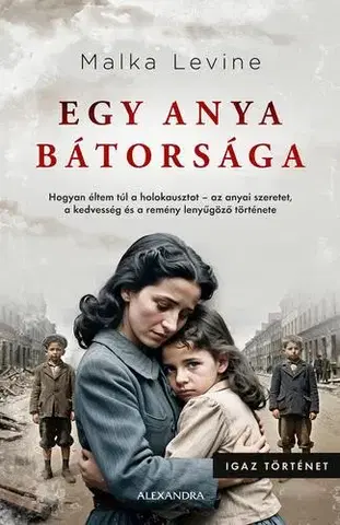 Svetová beletria Egy anya bátorsága - Malka Levine