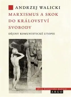 Filozofia Marxismus a skok do království svobody - Andrzej Walicki