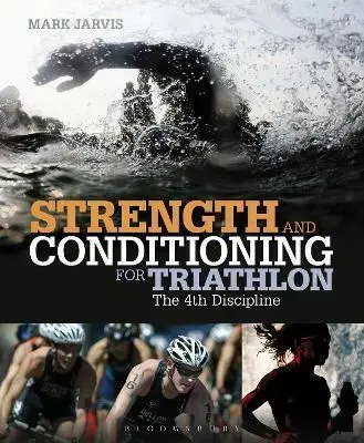 Všeobecne o športe Strength and Conditioning for Triathlon - Mark Jarvis