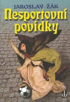 Humor a satira Nesportovní povídky - Jaroslav Žák