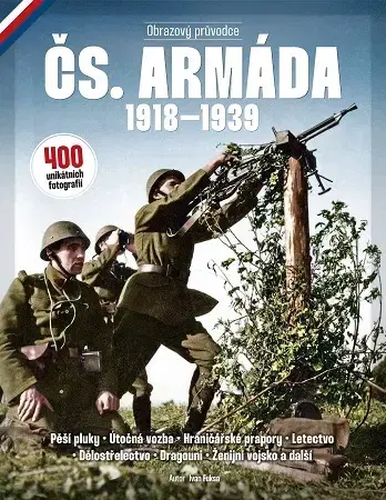 Armáda, zbrane a vojenská technika Čs. armáda 1918–1939 - Ivan Fuksa