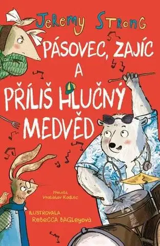 Pre deti a mládež - ostatné Pásovec, Zajíc a příliš hlučný medvěd - Jeremy Strong