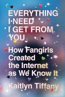 Počítačová literatúra - ostatné Everything I Need I Get from You - Kaitlyn Tiffany