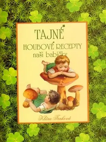 Kuchárky - ostatné Tajné houbové recepty naší babičky - Klára Trnková