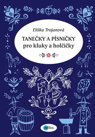 Rodičovstvo, rodina Tanečky a písničky pro kluky a holčičky - Eliška Trojanová