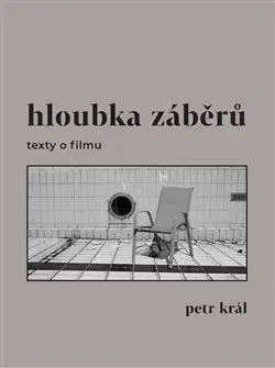 Film - encyklopédie, ročenky Hloubka záběrů - texty o filmu - Petr Král