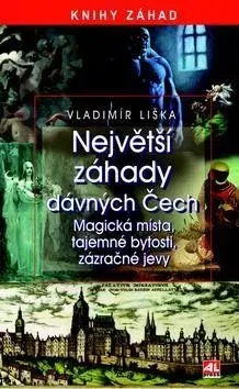 História - ostatné Největší záhady dávných Čech - Vladimír Liška