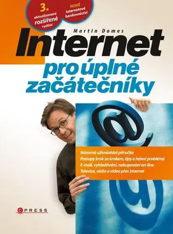 Internet, e-mail Internet pro úplné začátečníky - Martin Domes