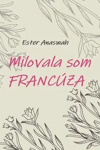 Romantická beletria Milovala som Francúza - Ester Anaswah