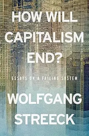 Ekonómia, Ekonomika How Will Capitalism End - Wolfgang Streeck