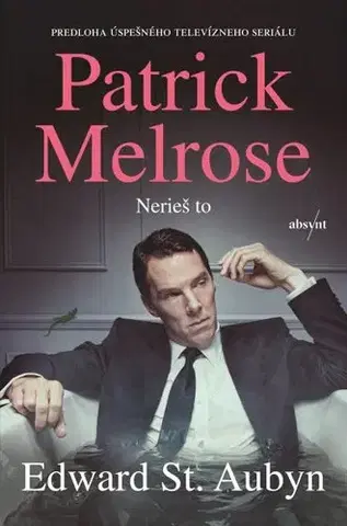 Svetová beletria Patrick Melrose 1: Nerieš to - Edward St Aubyn