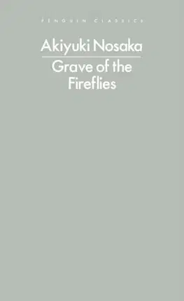 Svetová beletria Grave of the Fireflies - Akiyuki Nosaka,Ginny Tapley Takemori