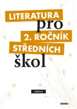Učebnice pre SŠ - ostatné Literatura pro 2. ročník středních škol - Taťána Polášková