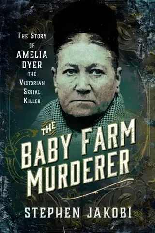 Detektívky, trilery, horory The Baby Farm Murderer - Stephen Jakobi
