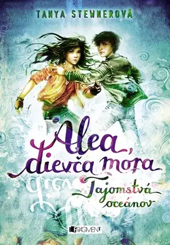 Dobrodružstvo, napätie, western Alea, dievča mora 3: Tajomstvá oceánov, 2. vydanie - Tanya Stewnerová,Ema Liptáková